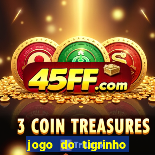 jogo do tigrinho deposito minimo 5 reais